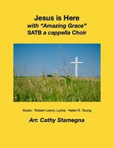 Jesus is Here (with Amazing Grace) (SATB a cappella Choir) SATB choral sheet music cover